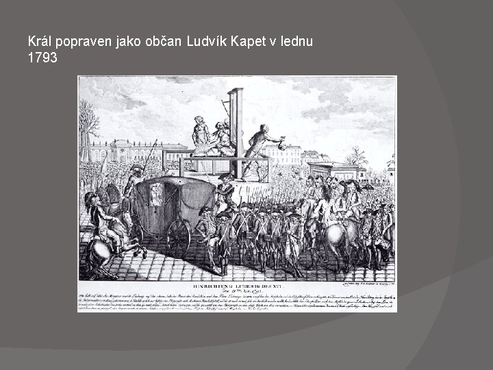 Král popraven jako občan Ludvík Kapet v lednu 1793 