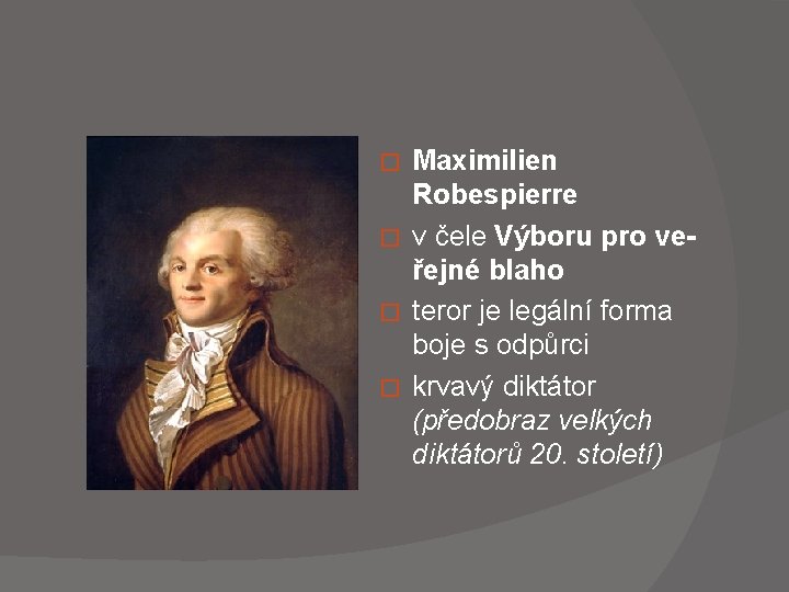  Maximilien Robespierre � v čele Výboru pro veřejné blaho � teror je legální