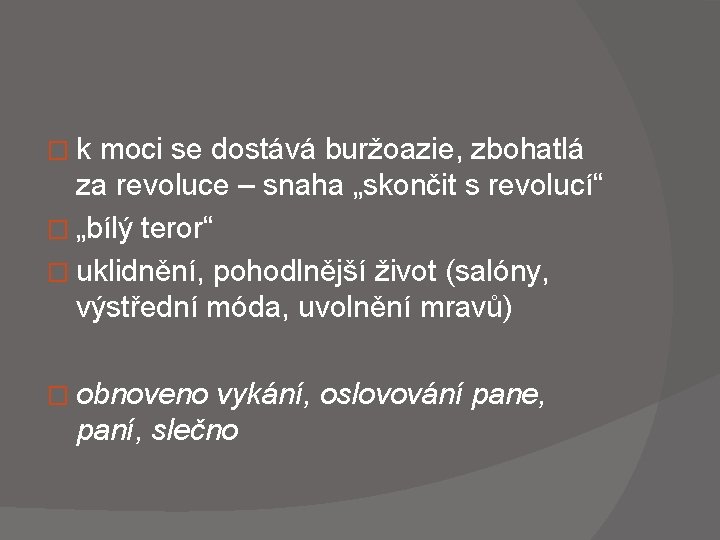  � k moci se dostává buržoazie, zbohatlá za revoluce – snaha „skončit s