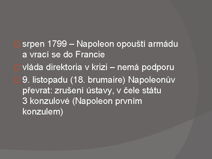  � srpen 1799 – Napoleon opouští armádu a vrací se do Francie �