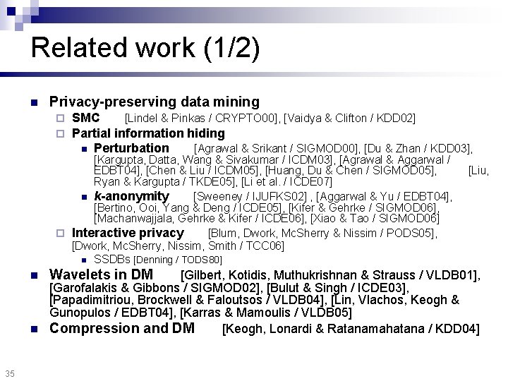 Related work (1/2) n Privacy-preserving data mining ¨ ¨ SMC [Lindel & Pinkas /