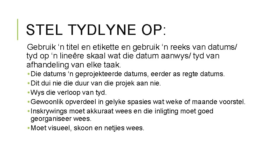 STEL TYDLYNE OP: Gebruik ‘n titel en etikette en gebruik ‘n reeks van datums/ STEL TYDLYNE OP: Gebruik ‘n titel en etikette en gebruik ‘n reeks van datums/