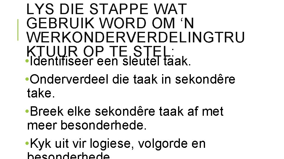 LYS DIE STAPPE WAT GEBRUIK WORD OM ‘N WERKONDERVERDELINGTRU KTUUR OP TE STEL: • LYS DIE STAPPE WAT GEBRUIK WORD OM ‘N WERKONDERVERDELINGTRU KTUUR OP TE STEL: •