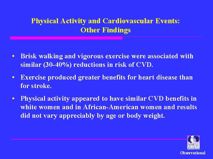 Physical Activity and Cardiovascular Events: Other Findings • Brisk walking and vigorous exercise were