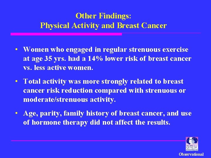 Other Findings: Physical Activity and Breast Cancer • Women who engaged in regular strenuous