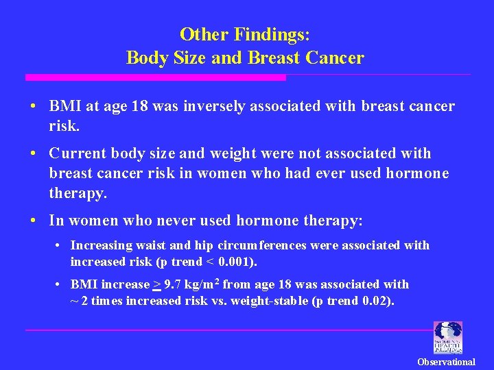 Other Findings: Body Size and Breast Cancer • BMI at age 18 was inversely