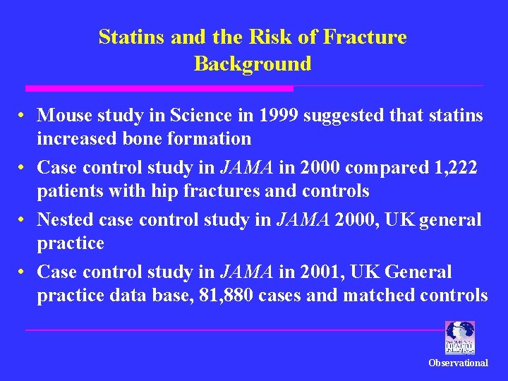 Statins and the Risk of Fracture Background • Mouse study in Science in 1999