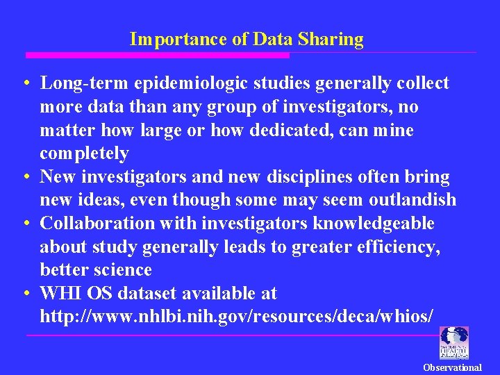 Importance of Data Sharing • Long-term epidemiologic studies generally collect more data than any