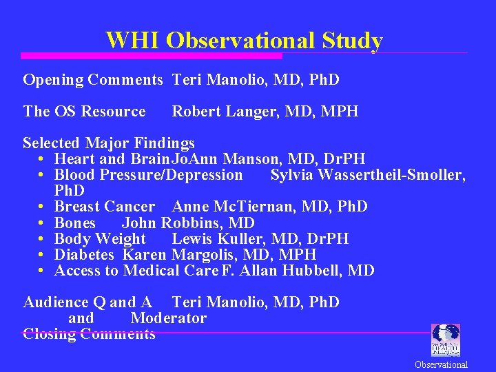 WHI Observational Study Opening Comments Teri Manolio, MD, Ph. D The OS Resource Robert