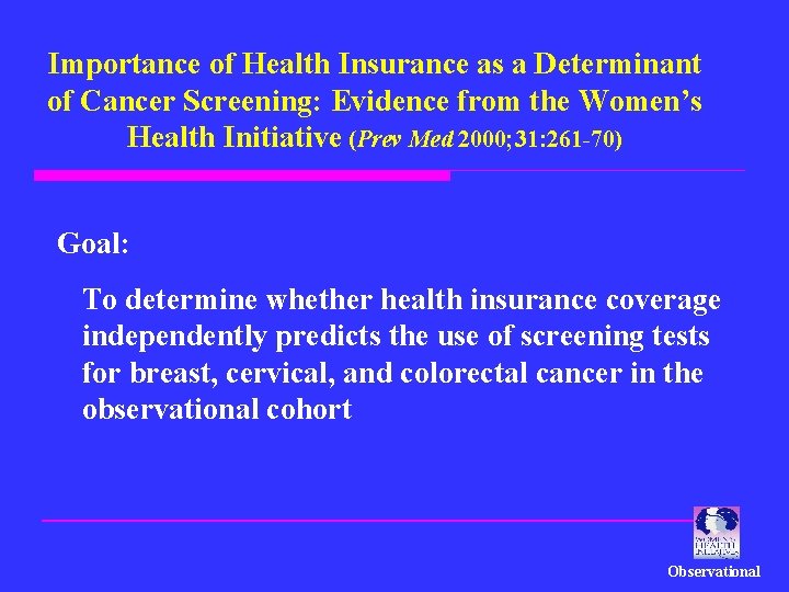 Importance of Health Insurance as a Determinant of Cancer Screening: Evidence from the Women’s