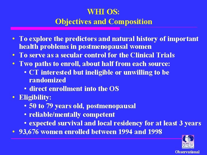 WHI OS: Objectives and Composition • To explore the predictors and natural history of