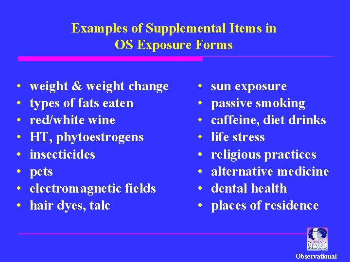 Examples of Supplemental Items in OS Exposure Forms • • weight & weight change