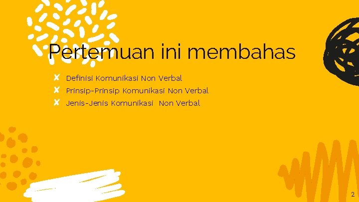 Pertemuan ini membahas ✘ ✘ ✘ Definisi Komunikasi Non Verbal Prinsip-Prinsip Komunikasi Non Verbal