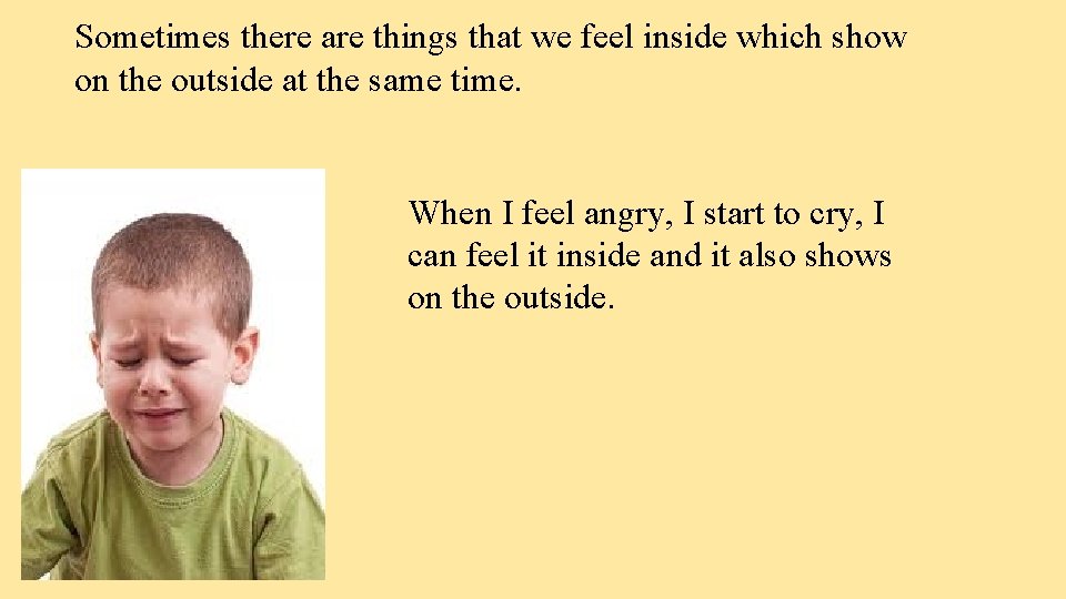 Sometimes there are things that we feel inside which show on the outside at