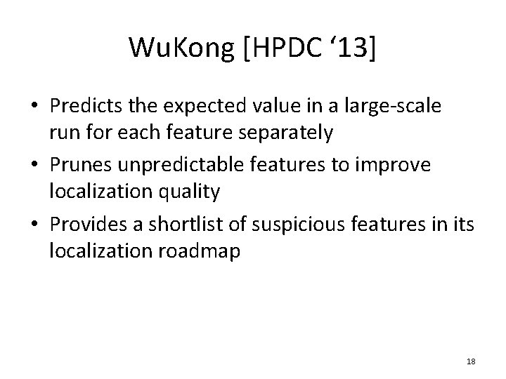 Wu. Kong [HPDC ‘ 13] • Predicts the expected value in a large-scale run