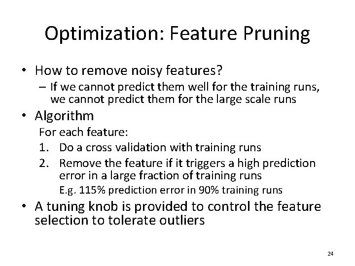 Optimization: Feature Pruning • How to remove noisy features? – If we cannot predict