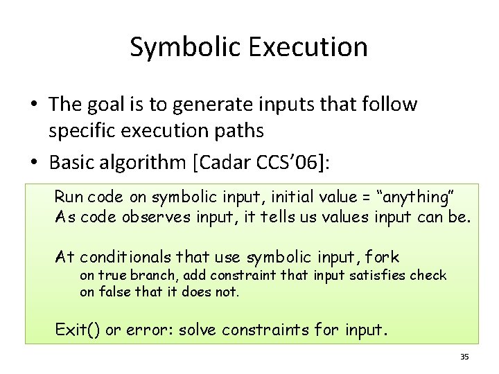 Symbolic Execution • The goal is to generate inputs that follow specific execution paths