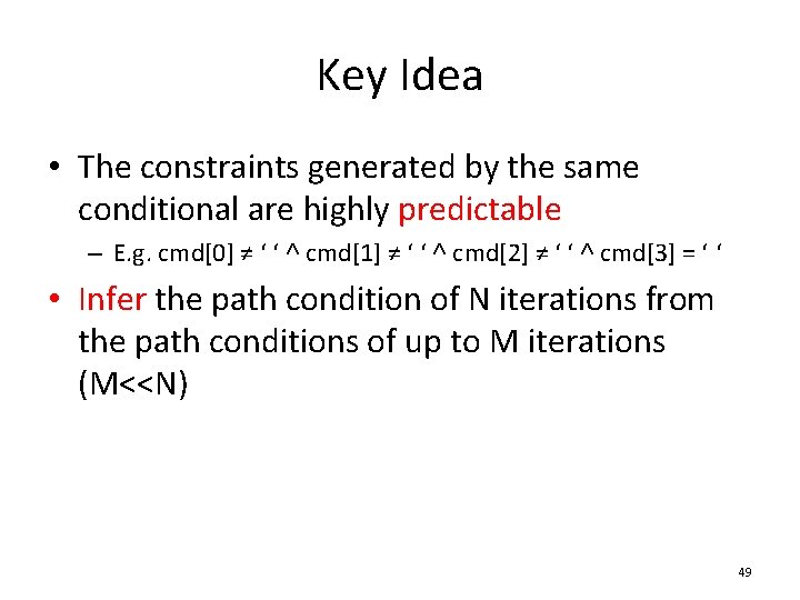 Key Idea • The constraints generated by the same conditional are highly predictable –