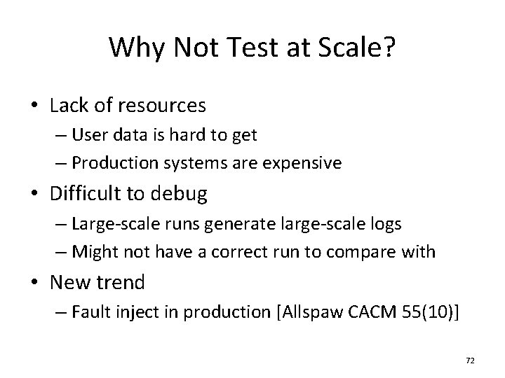 Why Not Test at Scale? • Lack of resources – User data is hard