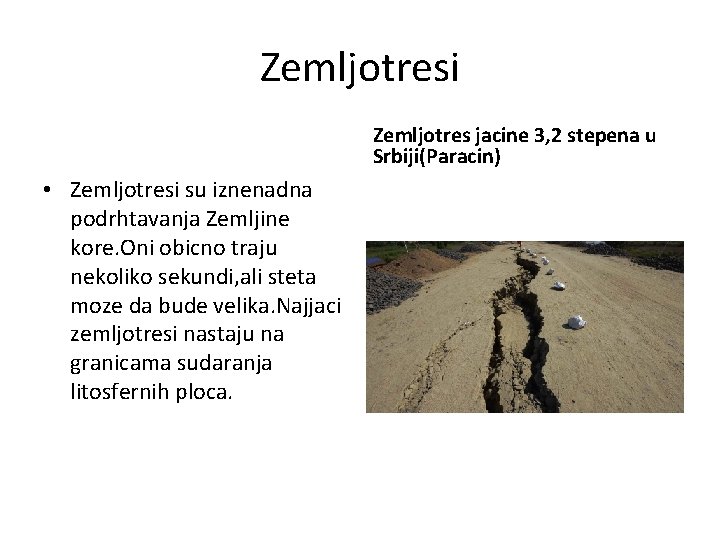 Zemljotresi Zemljotres jacine 3, 2 stepena u Srbiji(Paracin) • Zemljotresi su iznenadna podrhtavanja Zemljine
