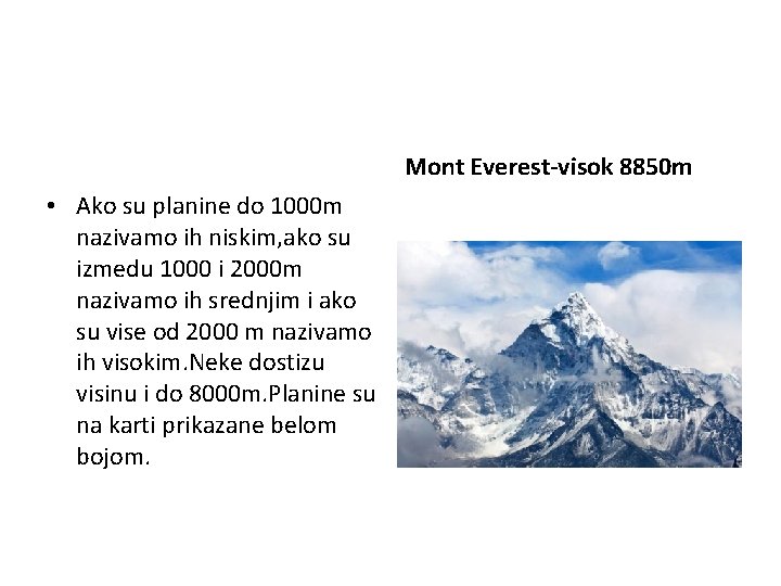 Mont Everest-visok 8850 m • Ako su planine do 1000 m nazivamo ih niskim,