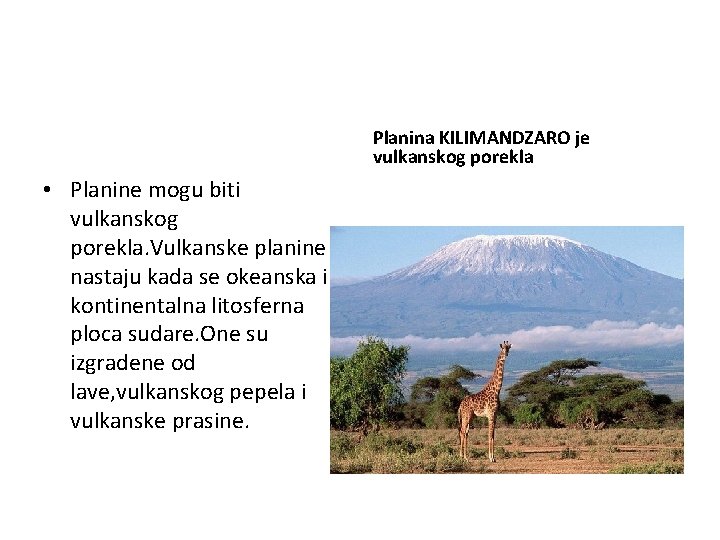 Planina KILIMANDZARO je vulkanskog porekla • Planine mogu biti vulkanskog porekla. Vulkanske planine nastaju