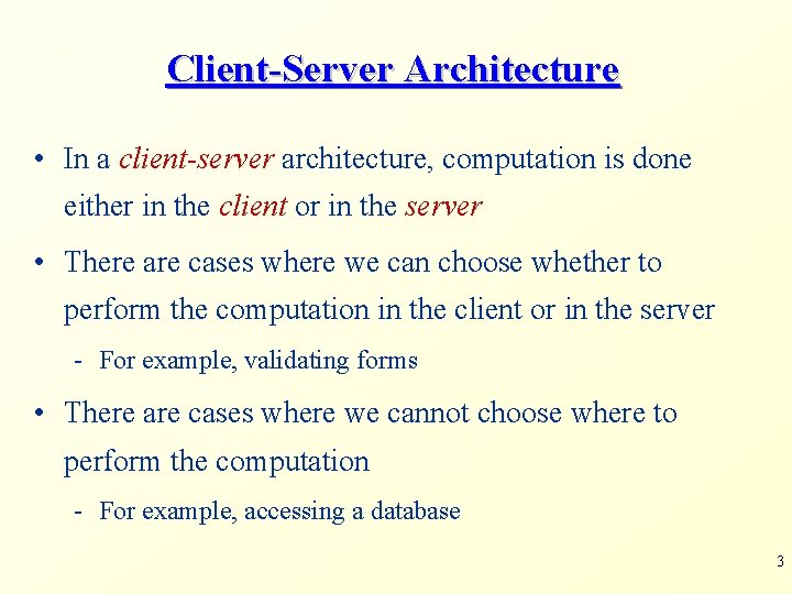 Client-Server Architecture • In a client-server architecture, computation is done either in the client