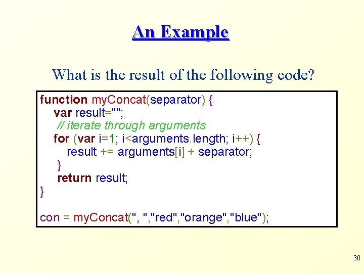 An Example What is the result of the following code? function my. Concat(separator) {