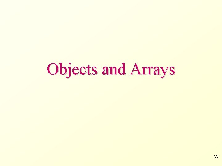 Objects and Arrays 33 