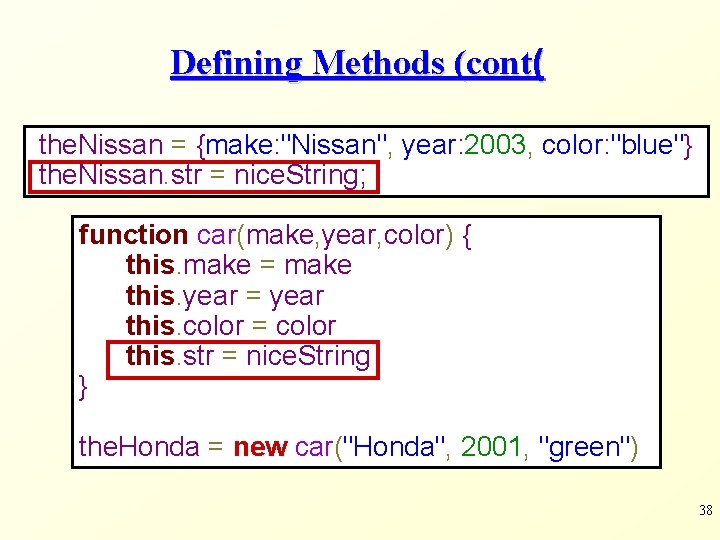 Defining Methods (cont( the. Nissan = {make: "Nissan", year: 2003, color: "blue"} the. Nissan.