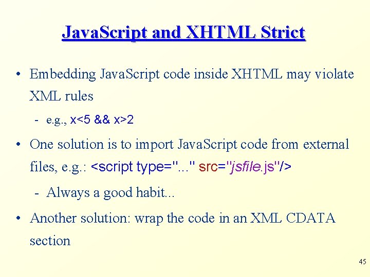 Java. Script and XHTML Strict • Embedding Java. Script code inside XHTML may violate