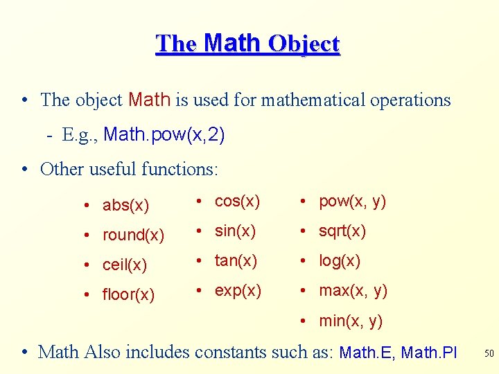 The Math Object • The object Math is used for mathematical operations - E.