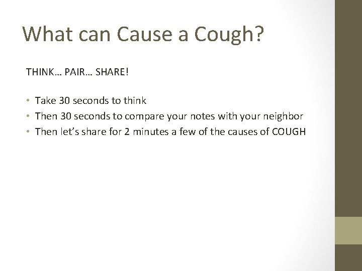 What can Cause a Cough? THINK… PAIR… SHARE! • Take 30 seconds to think