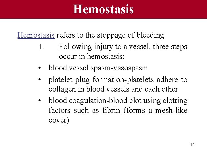 Hemostasis refers to the stoppage of bleeding. 1. Following injury to a vessel, three