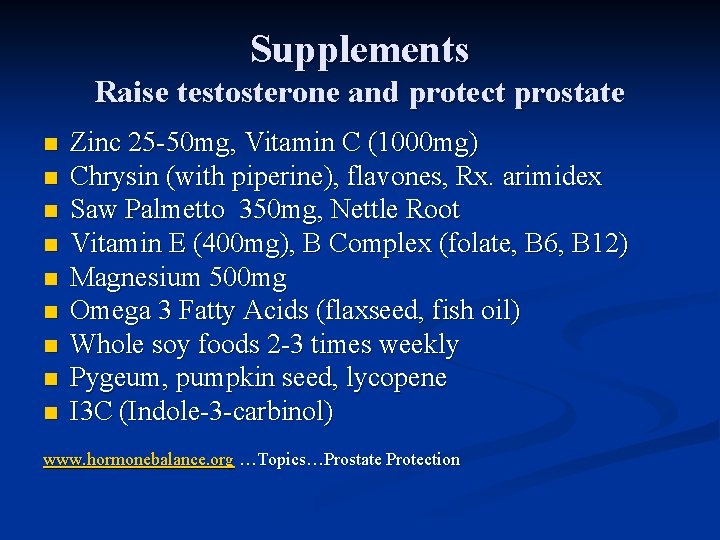 Supplements Raise testosterone and protect prostate n n n n n Zinc 25 -50