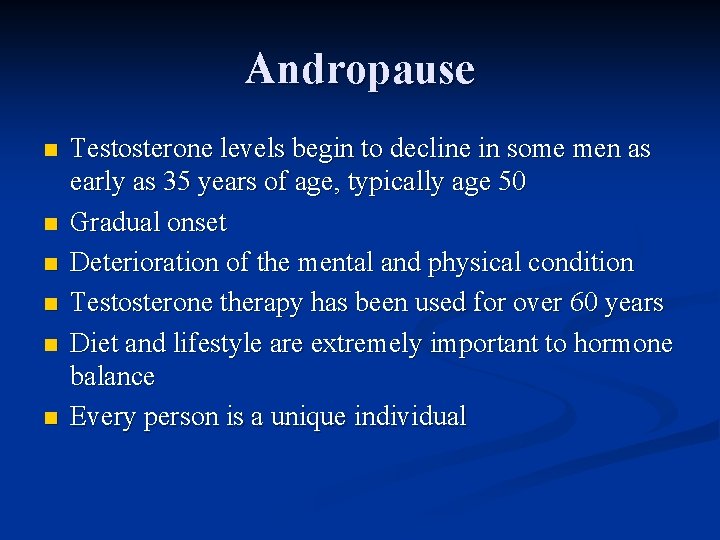 Andropause n n n Testosterone levels begin to decline in some men as early