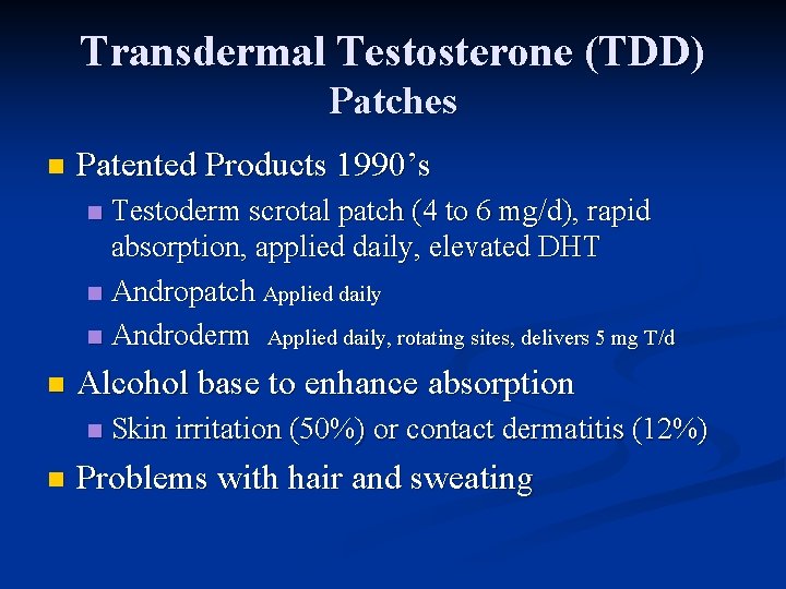 Transdermal Testosterone (TDD) Patches n Patented Products 1990’s Testoderm scrotal patch (4 to 6