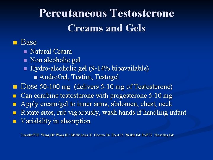 Percutaneous Testosterone Creams and Gels n Base Natural Cream n Non alcoholic gel n