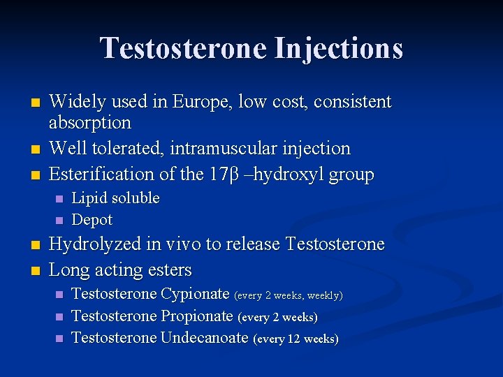 Testosterone Injections n n n Widely used in Europe, low cost, consistent absorption Well
