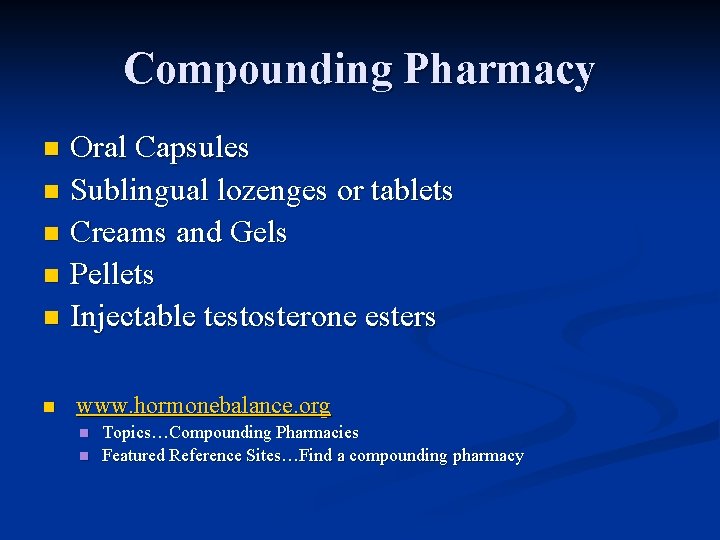 Compounding Pharmacy Oral Capsules n Sublingual lozenges or tablets n Creams and Gels n