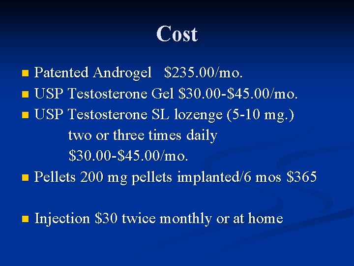 Cost Patented Androgel $235. 00/mo. n USP Testosterone Gel $30. 00 -$45. 00/mo. n