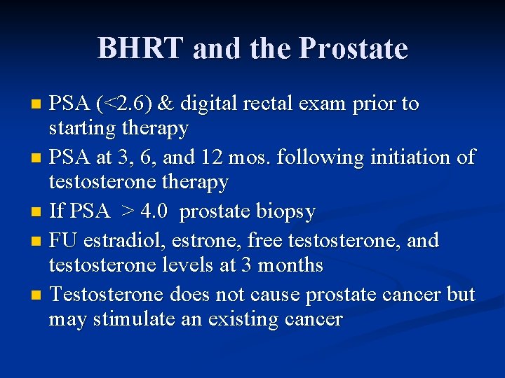 BHRT and the Prostate PSA (<2. 6) & digital rectal exam prior to starting