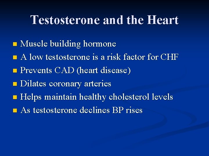 Testosterone and the Heart Muscle building hormone n A low testosterone is a risk