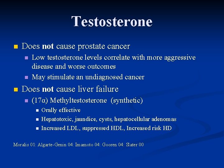 Testosterone n Does not cause prostate cancer n n n Low testosterone levels correlate