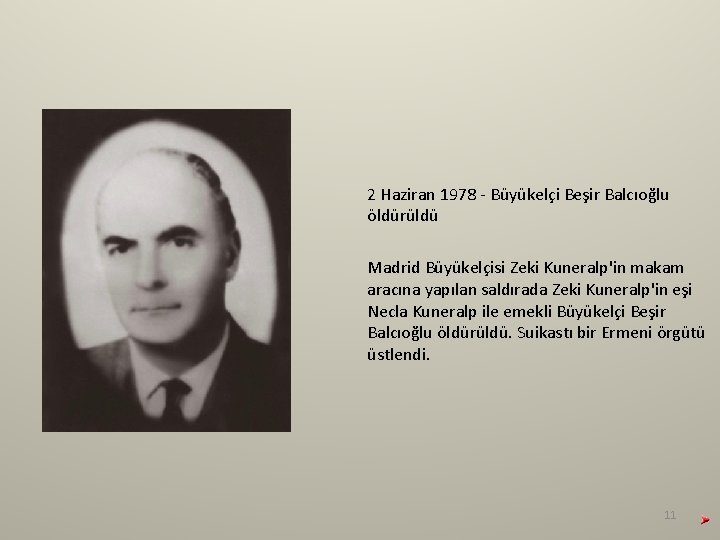 2 Haziran 1978 - Büyükelçi Beşir Balcıoğlu öldürüldü Madrid Büyükelçisi Zeki Kuneralp'in makam aracına 2 Haziran 1978 - Büyükelçi Beşir Balcıoğlu öldürüldü Madrid Büyükelçisi Zeki Kuneralp'in makam aracına