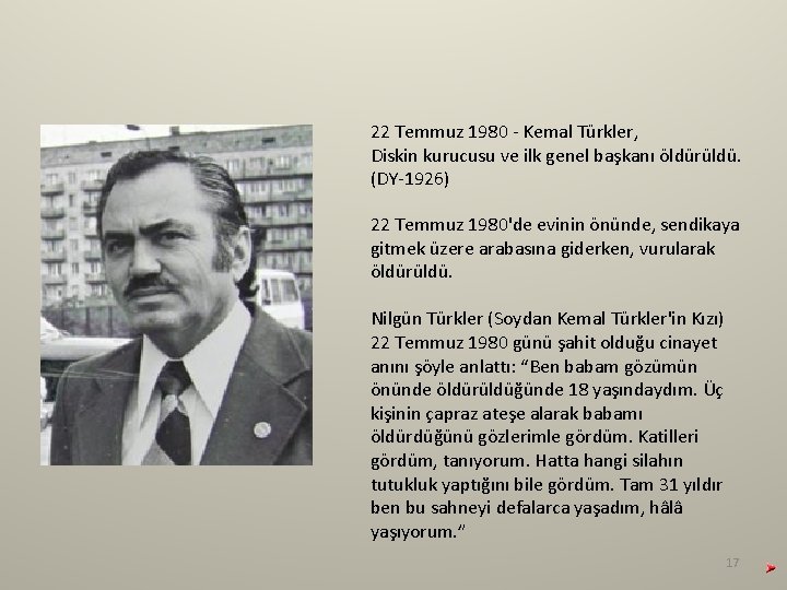 22 Temmuz 1980 - Kemal Türkler, Diskin kurucusu ve ilk genel başkanı öldürüldü. (DY-1926) 22 Temmuz 1980 - Kemal Türkler, Diskin kurucusu ve ilk genel başkanı öldürüldü. (DY-1926)