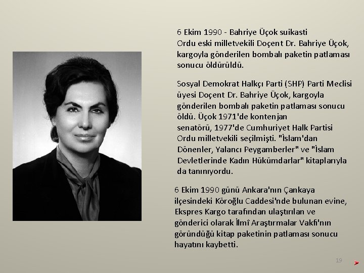 6 Ekim 1990 - Bahriye Üçok suikasti Ordu eski milletvekili Doçent Dr. Bahriye Üçok, 6 Ekim 1990 - Bahriye Üçok suikasti Ordu eski milletvekili Doçent Dr. Bahriye Üçok,