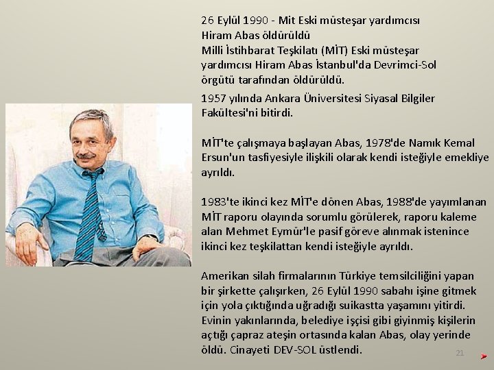 26 Eylül 1990 - Mit Eski müsteşar yardımcısı Hiram Abas öldürüldü Milli İstihbarat Teşkilatı 26 Eylül 1990 - Mit Eski müsteşar yardımcısı Hiram Abas öldürüldü Milli İstihbarat Teşkilatı