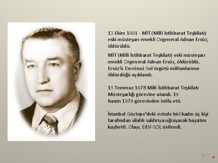 13 Ekim 1991 - MİT (Milli İstihbarat Teşkilatı) eski müsteşarı emekli Orgeneral Adnan Ersöz, 13 Ekim 1991 - MİT (Milli İstihbarat Teşkilatı) eski müsteşarı emekli Orgeneral Adnan Ersöz,