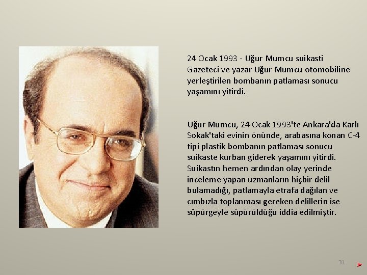 24 Ocak 1993 - Uğur Mumcu suikasti Gazeteci ve yazar Uğur Mumcu otomobiline yerleştirilen 24 Ocak 1993 - Uğur Mumcu suikasti Gazeteci ve yazar Uğur Mumcu otomobiline yerleştirilen